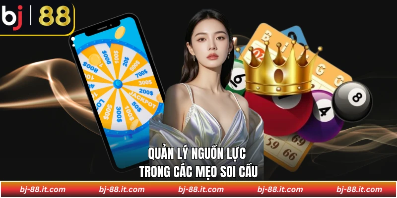 Quản lý nguồn lực trong các mẹo soi cầu