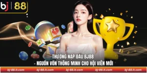 Thưởng nạp đầu BJ88